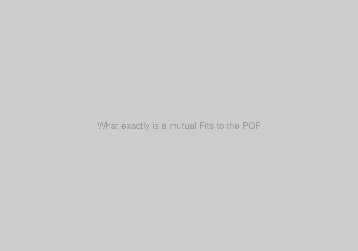 What exactly is a mutual Fits to the POF?